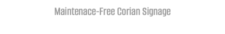 Maintenace-Free Corian Signage 