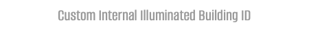Custom Internal Illuminated Building ID