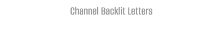 Channel Backlit Letters